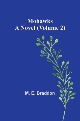 Mohawks A Novel (Volume 2) M. E. Braddon Taschenbuch Englisch 2023