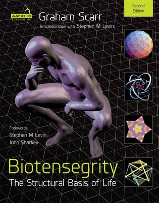 Biotensegrity | The Structural Basis of Life 2nd Edition | Graham Melvin Scarr