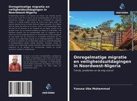 Yunusa Uba Muhammad | Onregelmatige Migratie En Veiligheidsuitdagingen In...