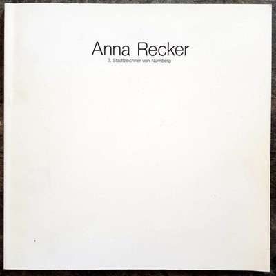 Anna Recker, 3. Stadtzeichner von Nürnberg Kunsthalle Nürnberg (Hrsg) Weber Wolf