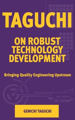 Taguchi on Robust Quality Development Bringing Quality Engineering Upstream ...