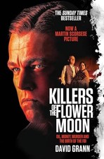 Killers of the Flower Moon: Oil, Money..., Grann, David