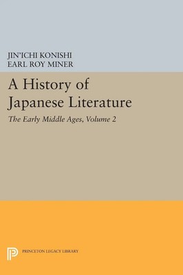 A History of Japanese Literature, Volume 2 The Early Middle Ages Konishi Buch