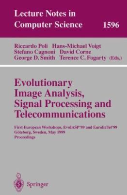 Evolutionary Image Analysis, Signal Processing and Telecommunications : First...
