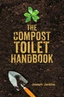 The Compost Toilet Handbook - Jenkins, Joseph C.