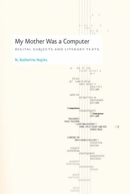 My Mother Was a Computer: Digital Subjects and Buch University of Chicago Press