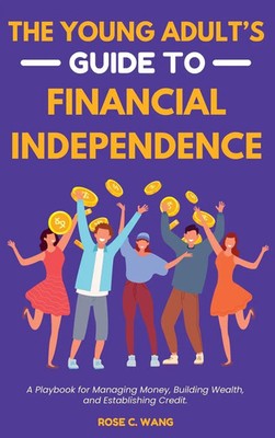 Rose C. Wang | The Young Adult's Guide to Financial Independence | Buch (2024)