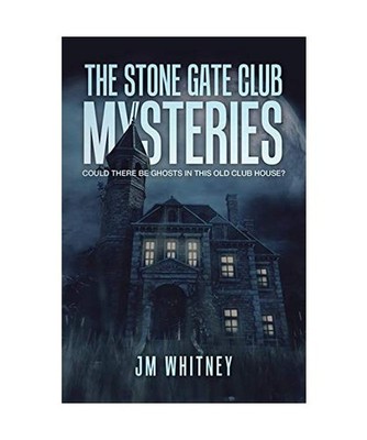 The Stone Gate Club Mysteries: Could There Be Ghosts in This Old Club House?: Co