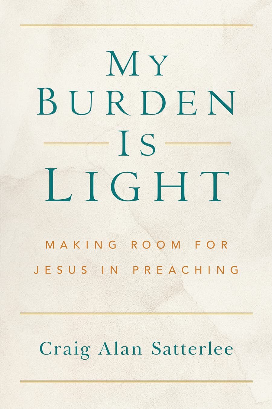 My Burden Is Light: Making Room for Jesus in Preaching (Working