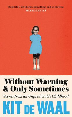 Without Warning and Only Sometimes By Kit de Waal