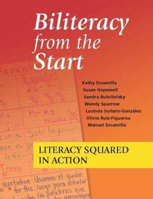 Biliteracy from the Start : Literacy Squared in Action by Susan Hopewell, Kathy