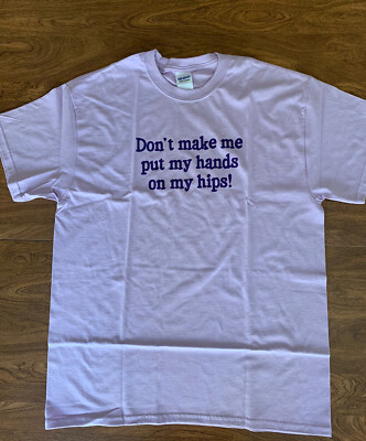 Womens Lg Lilac or Lavender Don't Make Me Put My Hands On My Hips  Funny T-shirt