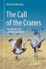 The Call of the Cranes: Expeditions into a Mysterious World [Paperback]