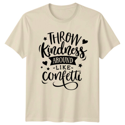 Throw Kindness Around Like Confetti Spruch Grafik T-Shirt