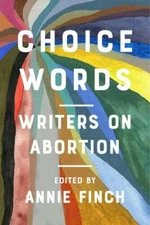 Choice Words: Writers on Abortion, , 9781642591484