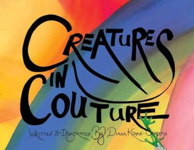 Kohan-Ghadosh - Creatures in Couture - New paperback or softback - 22 - X555z