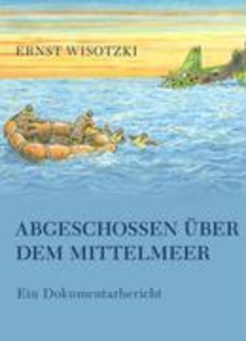 Ernst Wisotzki | Abgeschossen Über Dem Mittelmeer | Buch | Deutsch