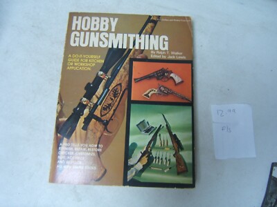Hobby Gunsmithing Ralph T Walker 1972 Illustrated Do it Yourself Guide