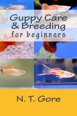 Guppy Care & Breeding for Beginners by N.T. Gore (English) Paperback Book