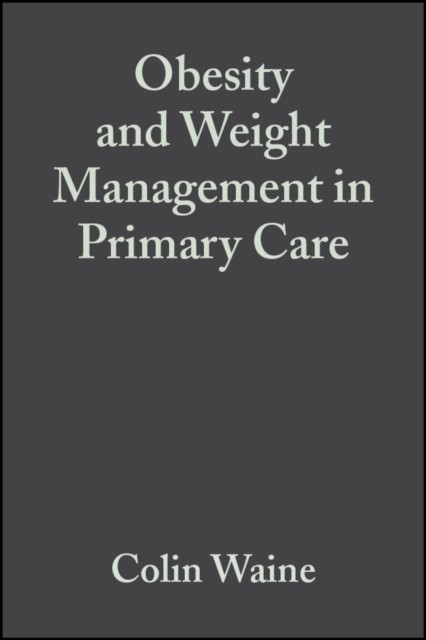 Obesity and Weight Management in Primary Care by Colin Waine PAPERBACK