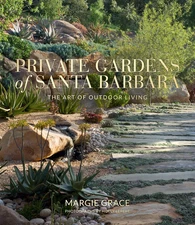 Private Gardens of Santa Barbara: the Art of Outdoor Living