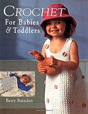 Crochet for Babies and Toddlers Hardcover Betty Barnden