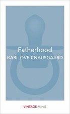 Fatherhood : Vintage Minis Paperback Karl Ove Knausgaard