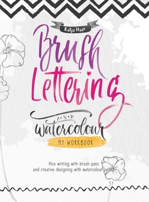 BRUSH LETTERING & WATERCOLOUR MY WORKBOO by Katja Haas Paperback Self Help