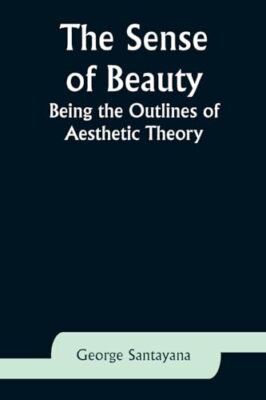 Santayana - Sense of Beauty  Being the Outlines of Aesthetic Theory -  - X555z