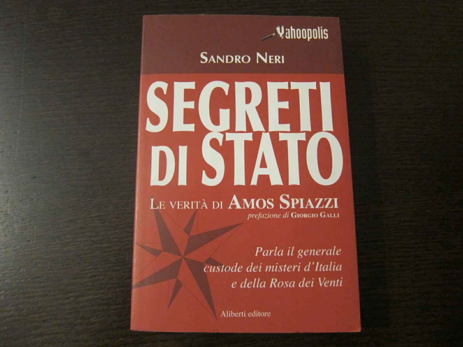 SEGRETI DI STATO. LE VERITA' DI AMOS SPIAZZI-SANDRO NERI-ALIBERTI 1A EDIZ.2008