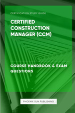 Certified Construction Manager CCM - Course Handbook & Exam Questions