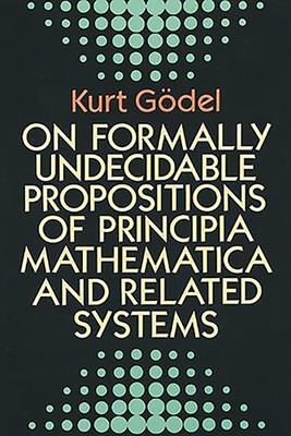 On Formally Undecidable Propositions of Principia Mathematica and Related Sy...