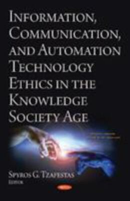 Information, Communication, and Automation Ethics in the Knowledge Society Ag...