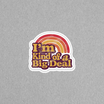 I'm Kind of a Big Deal Retro 70s Style Funny Sticker #5883