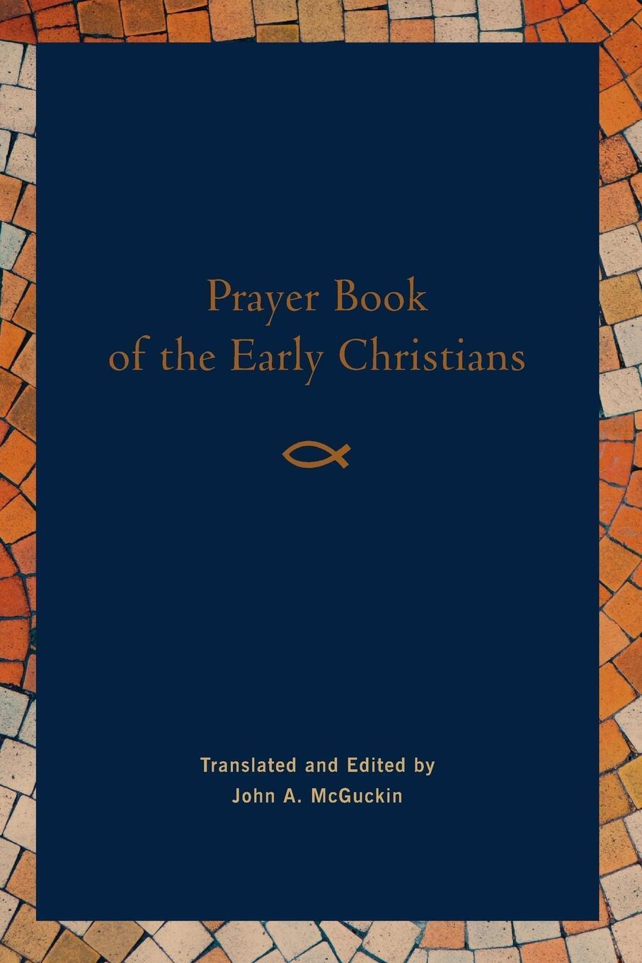 Thumbnail - Prayer Book Of The Early Christians | John A Mcguckin | Taschenbuch |