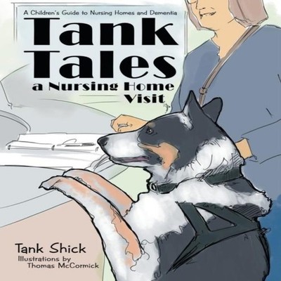 Tank Tales-A Nursing Home Visit A Children's Guide to Nursing Hom