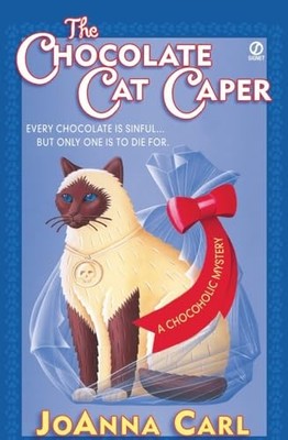 The Chocolate Cat Caper: 1 (Chocoholic..., Carl, JoAnna