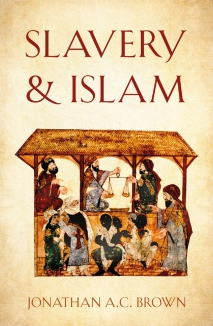 Slavery and Islam by Jonathan A.C. Brown (Paperback Book)