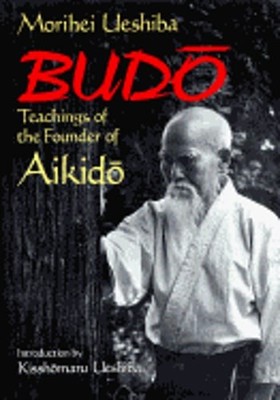 Budo: Teachings of the Founder of Aikido by Morihei Ueshiba: Used