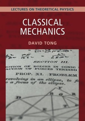 Classical Mechanics: Lectures on Theoretical Physics, David Tong, Very Good cond