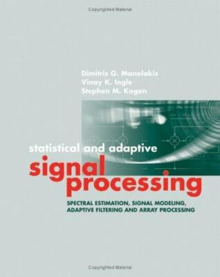 Statistical and Adaptive Signal Processing: Spectral Estimation, Signal Modelin