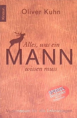 Alles, was ein Mann wissen muss : Vademecum für alle Lebenslagen. Knaur ; 78085