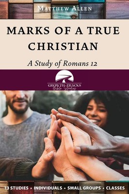 Marks of a True Christian A Study of Romans 12 Matthew Allen Taschenbuch 2024