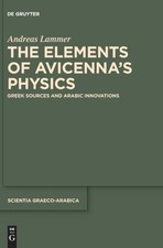 The Elements Of Avicenna's Physics: Greek Sources And Arabic...
