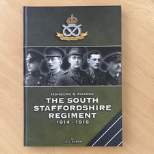 Honours & Awards The South Staffordshire Regiment 1914-1918. J C J Elson (2003)