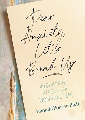 Dear Anxiety, Let's Break Up: 40 Devo..., Amanda Porter
