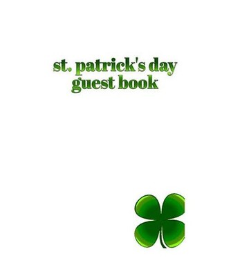 St. patrick's day Guest Book 4 leaf clover: st patrick's day: st patrick's day, 