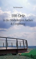 100 Orte In Der StäDteregion Aachen & Umgebung Rolf Minderjahn Taschenbuch 2022