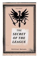 The Secret Of The League (Political Dystopia) Ernest Bramah Taschenbuch Englisch