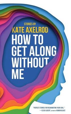 How to Get Along Without Me Kate Axelrod Taschenbuch Englisch 2024 Clash Books